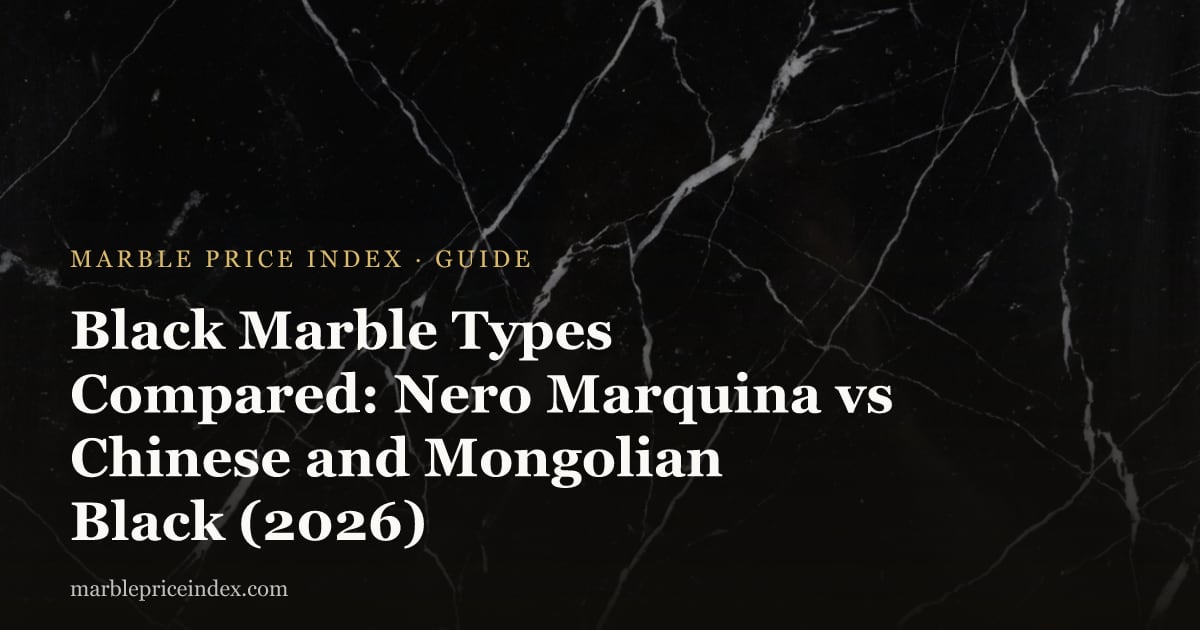 Black Marble Types Compared: Nero Marquina vs Chinese and Mongolian Black (2026)
