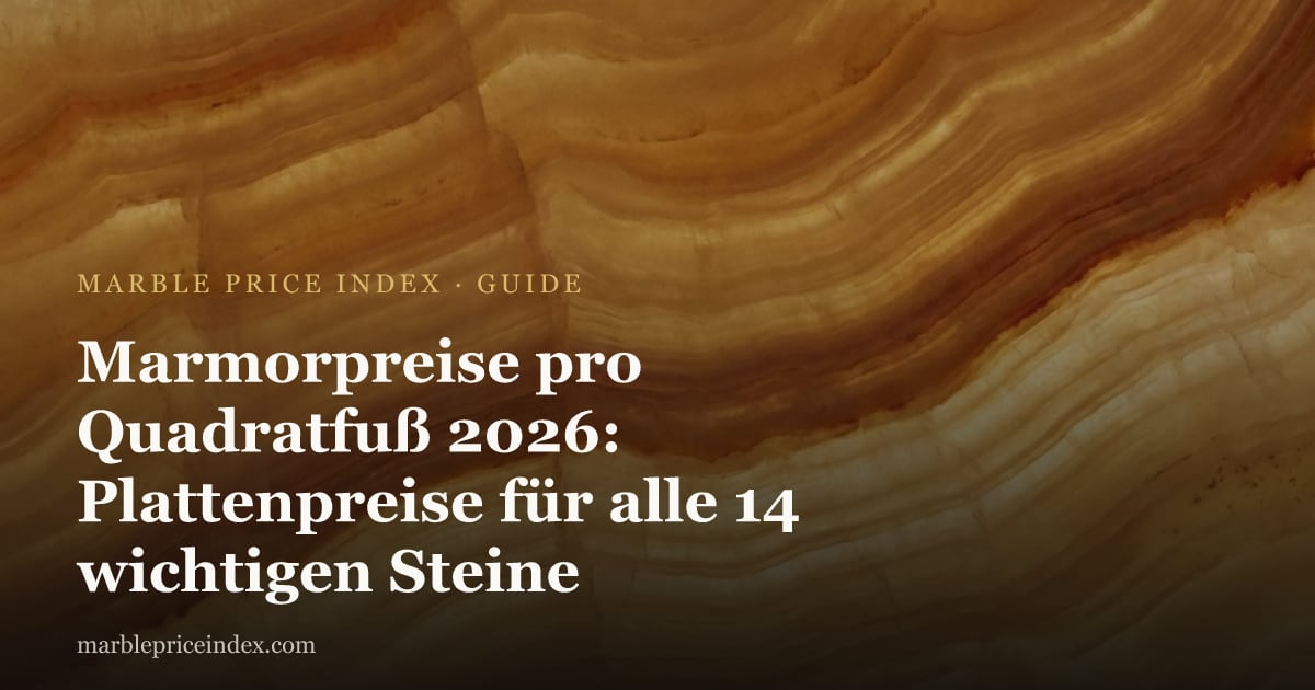 Marmorpreise pro Quadratfuß 2026: Plattenpreise für alle 14 wichtigen Steine