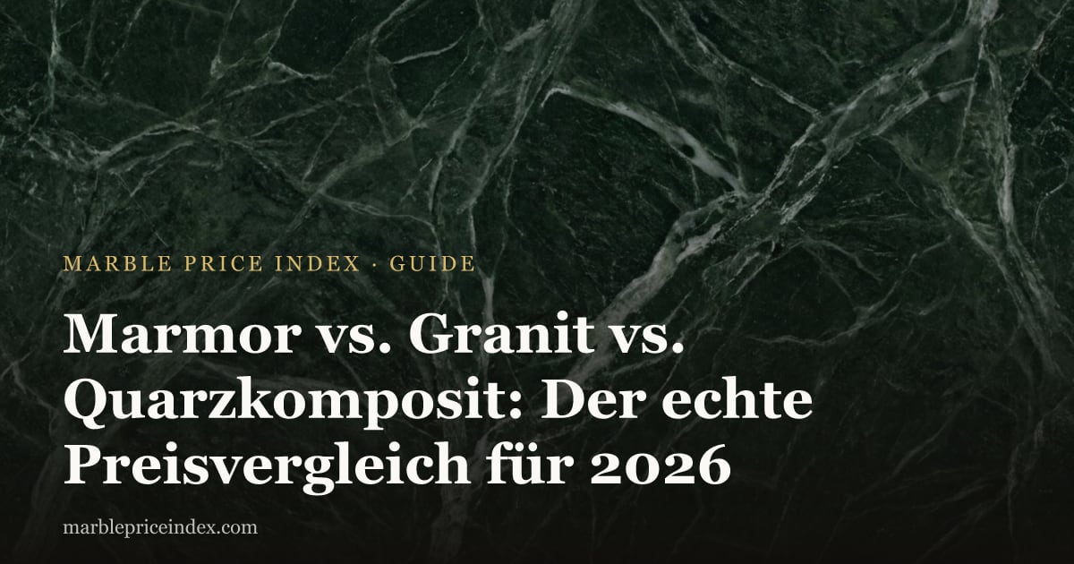 Marmor vs. Granit vs. Quarzkomposit: Der echte Preisvergleich für 2026