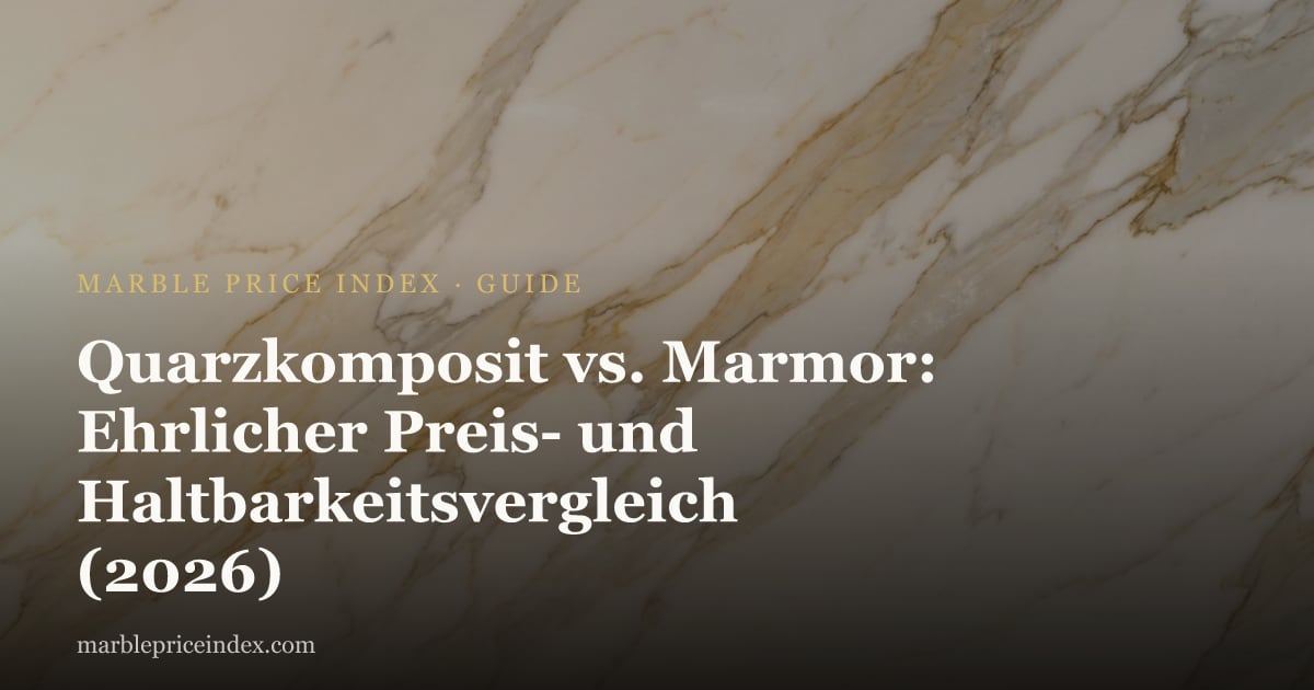 Quarzkomposit vs. Marmor: Ehrlicher Preis- und Haltbarkeitsvergleich (2026)