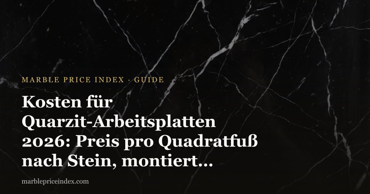 Kosten für Quarzit-Arbeitsplatten 2026: Preis pro Quadratfuß nach Stein, montiert und ab Werk