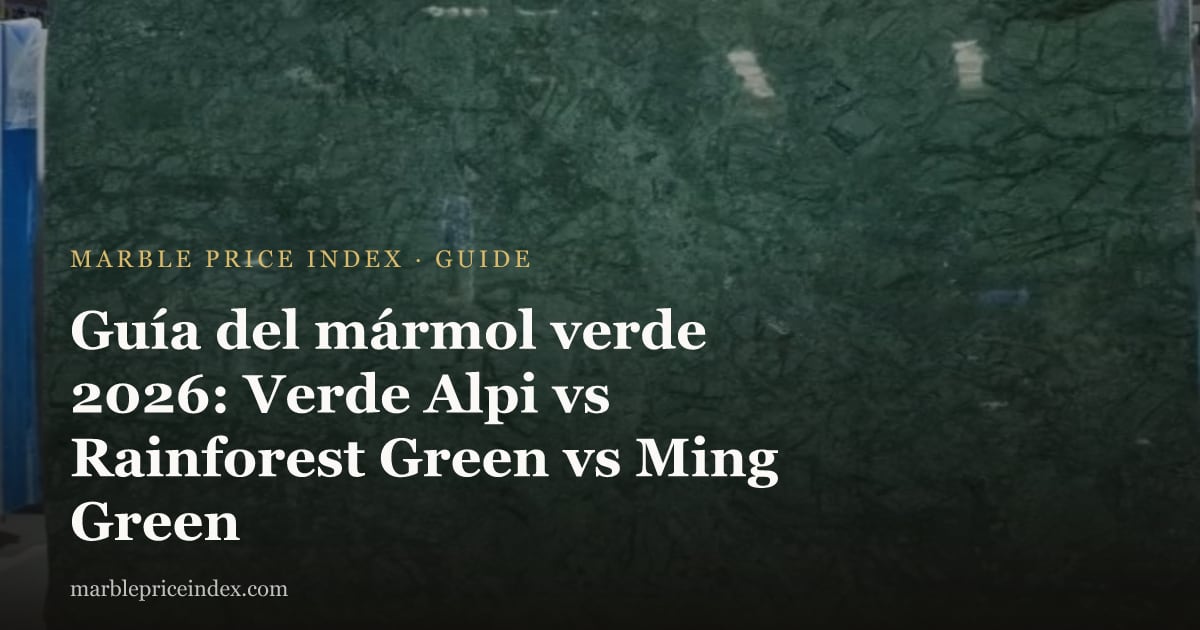 Guía del mármol verde 2026: Verde Alpi vs Rainforest Green vs Ming Green