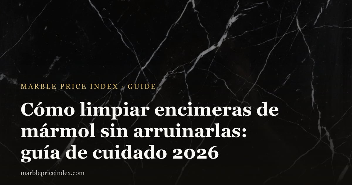 Cómo limpiar encimeras de mármol sin arruinarlas: guía de cuidado 2026