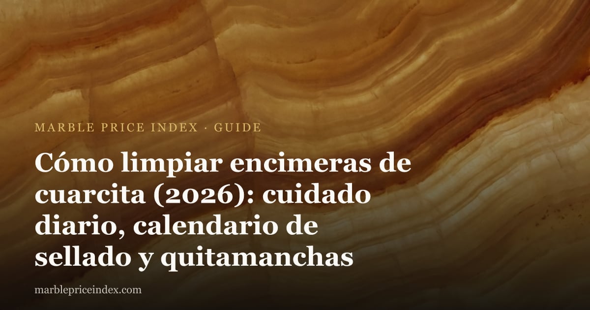 Cómo limpiar encimeras de cuarcita (2026): cuidado diario, calendario de sellado y quitamanchas
