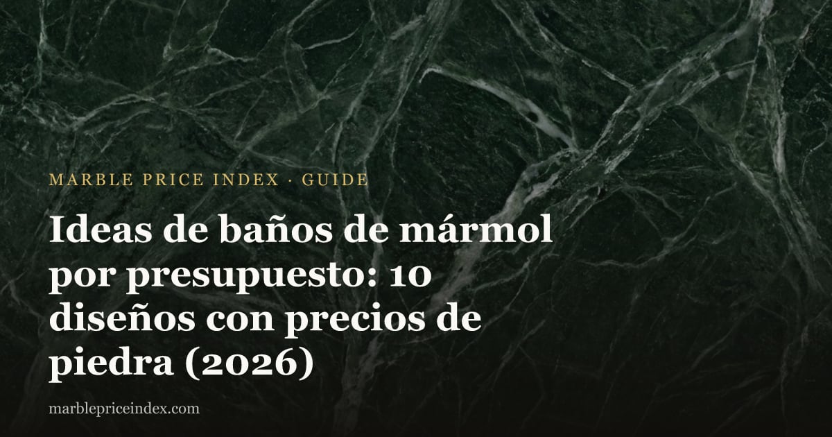 Ideas de baños de mármol por presupuesto: 10 diseños con precios de piedra (2026)