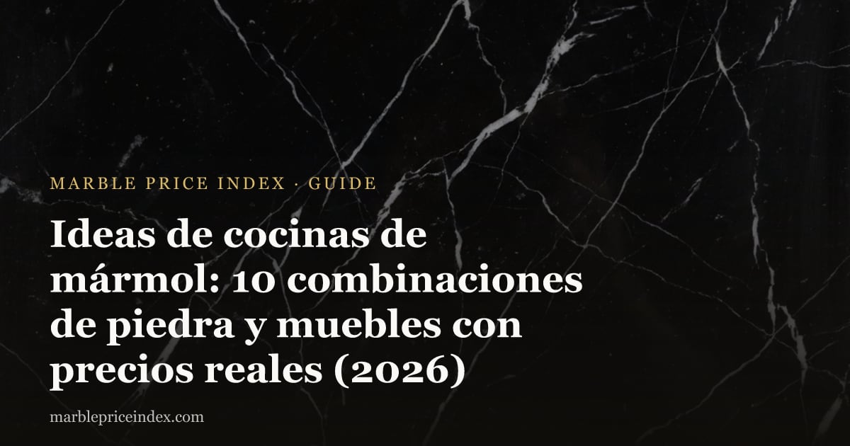 Ideas de cocinas de mármol: 10 combinaciones de piedra y muebles con precios reales (2026)