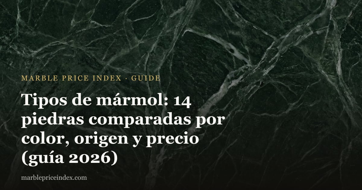 Tipos de mármol: 14 piedras comparadas por color, origen y precio (guía 2026)