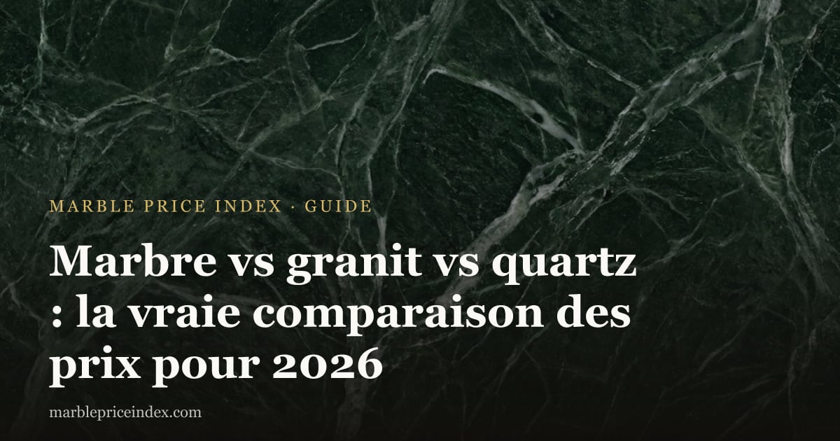 Marbre vs granit vs quartz : la vraie comparaison des prix pour 2026