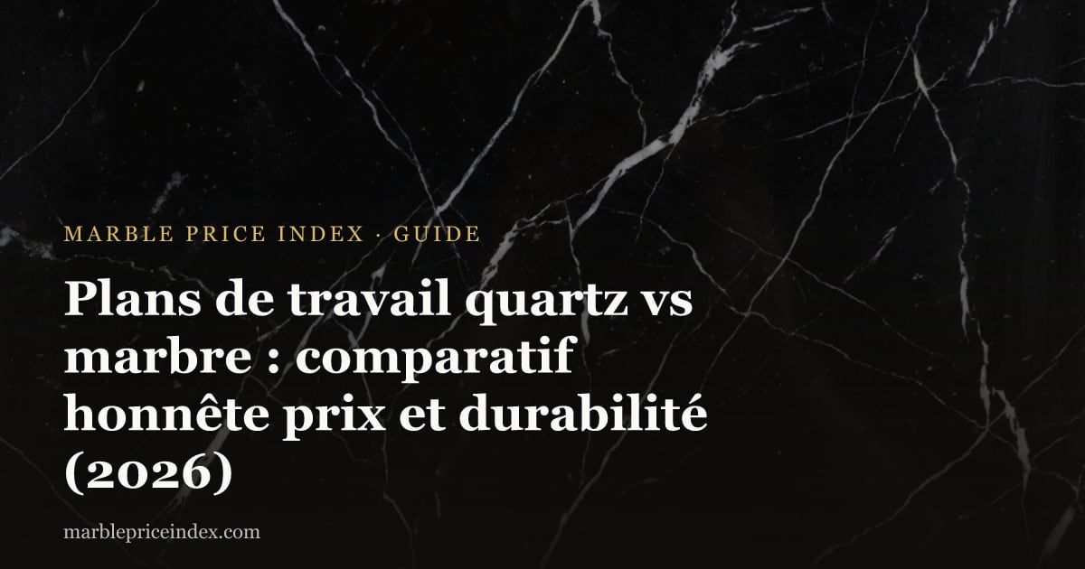 Plans de travail quartz vs marbre : comparatif honnête prix et durabilité (2026)