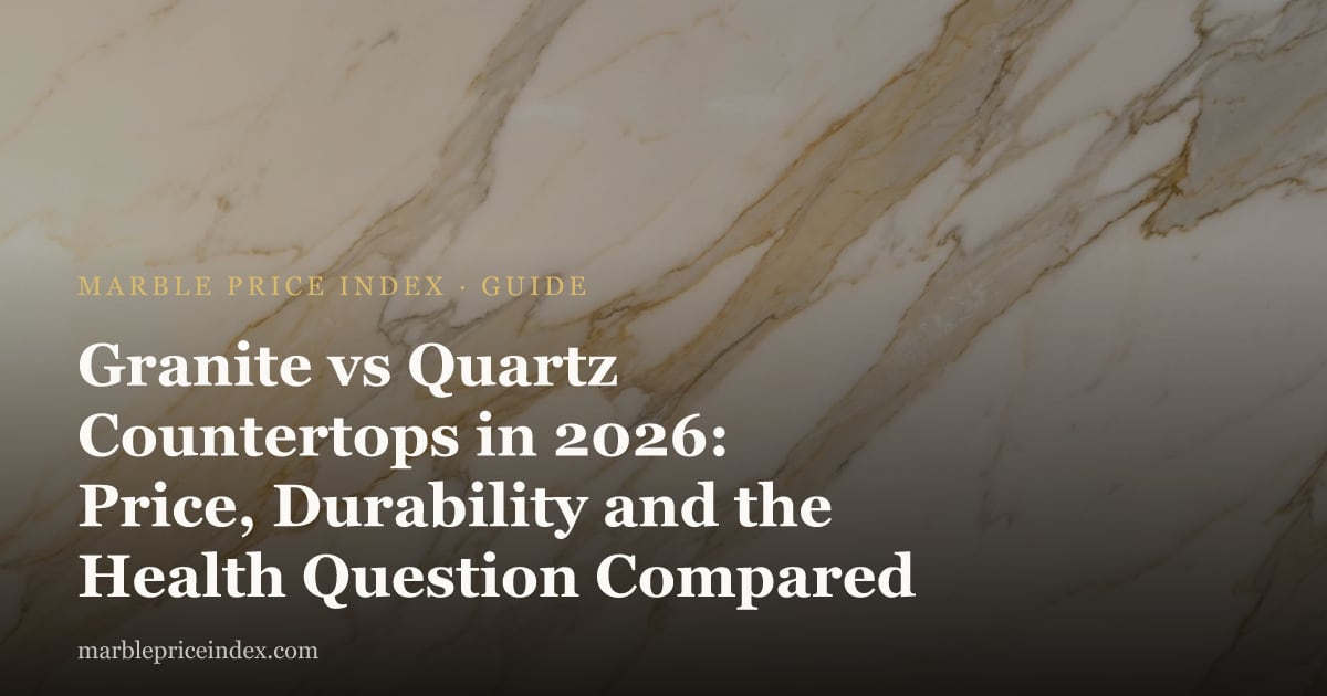 Granite vs Quartz Countertops in 2026: Price, Durability and the Health Question Compared