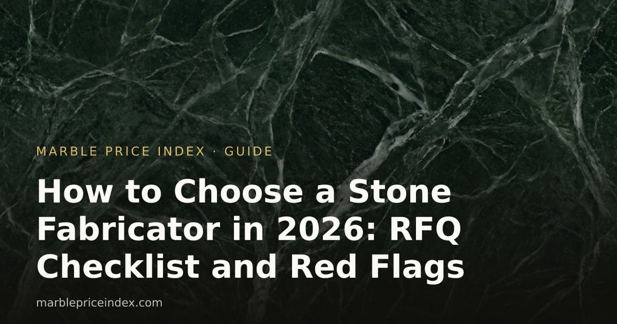 How to Choose a Stone Fabricator in 2026: RFQ Checklist and Red Flags