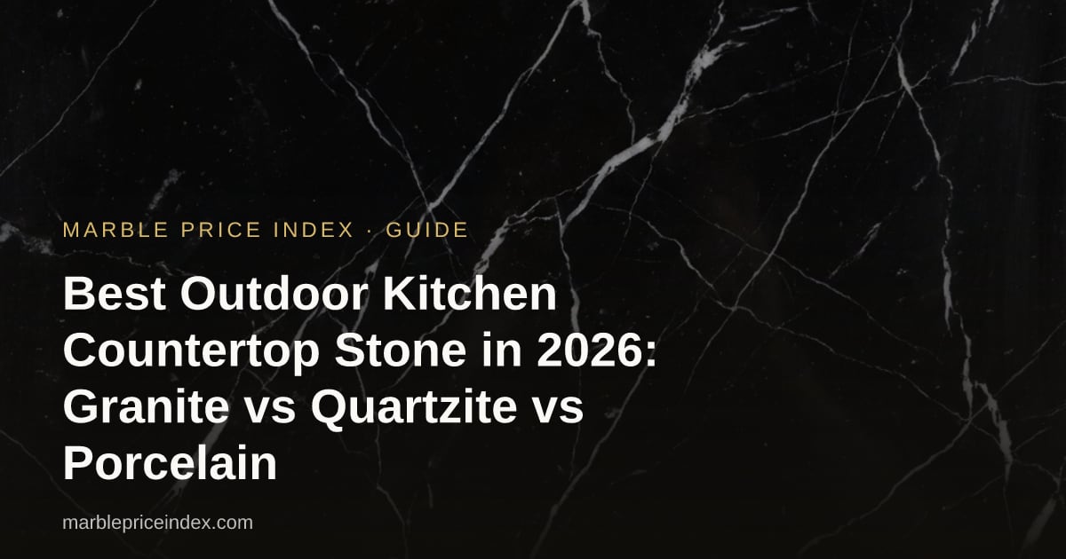 Best Outdoor Kitchen Countertop Stone in 2026: Granite vs Quartzite vs Porcelain