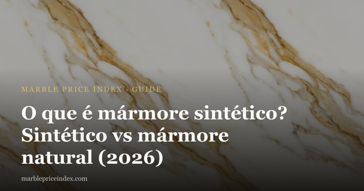 O que é mármore sintético? Sintético vs mármore natural (2026)