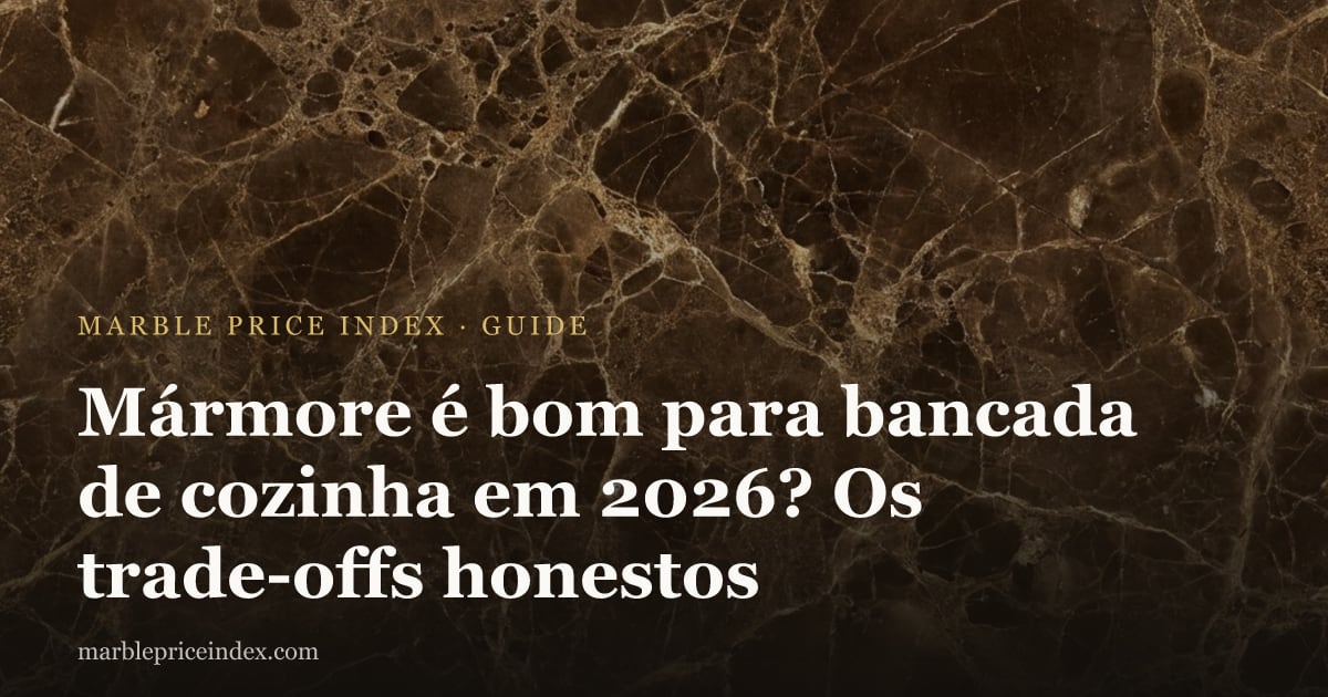 Mármore é bom para bancada de cozinha em 2026? Os trade-offs honestos