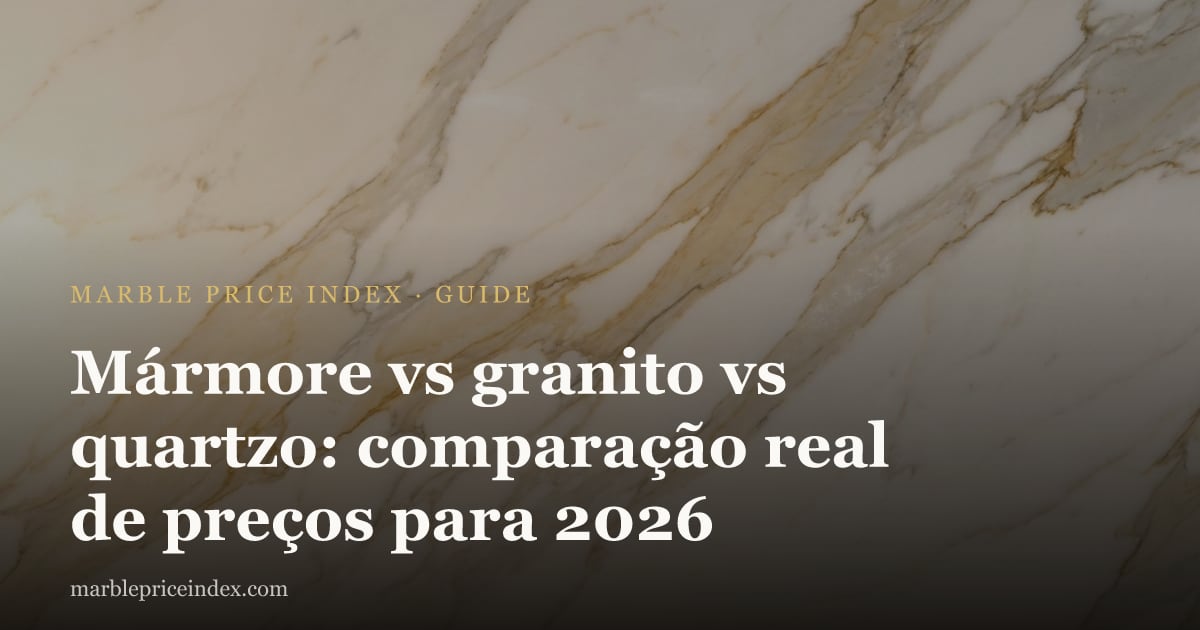 Mármore vs granito vs quartzo: comparação real de preços para 2026