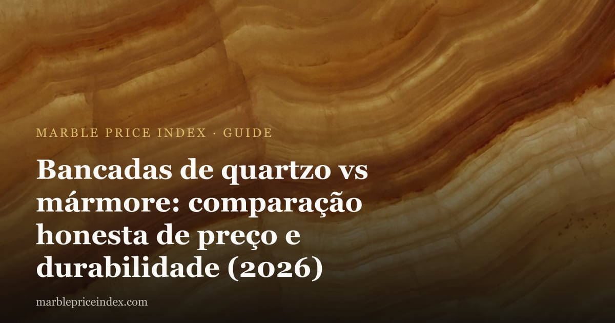 Bancadas de quartzo vs mármore: comparação honesta de preço e durabilidade (2026)