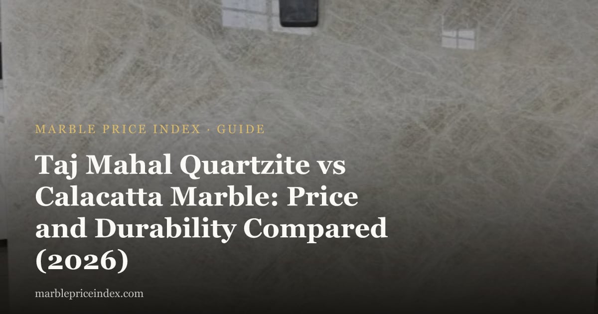 Taj Mahal Quartzite vs Calacatta Marble: Price and Durability Compared (2026)