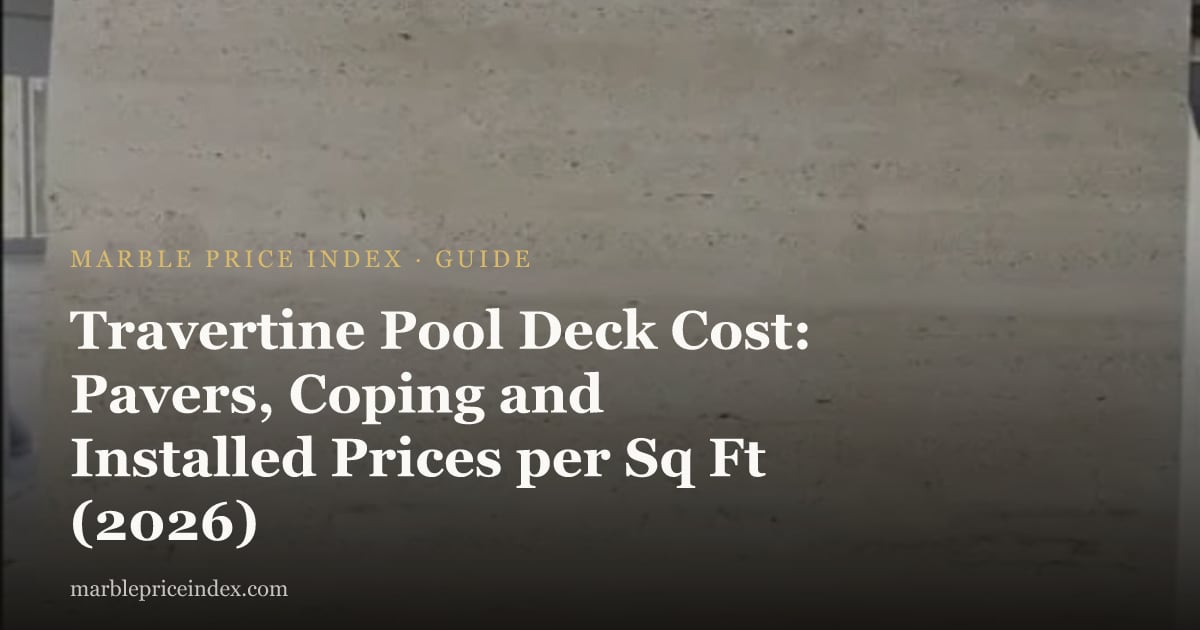 Travertine Pool Deck Cost: Pavers, Coping and Installed Prices per Sq Ft (2026)