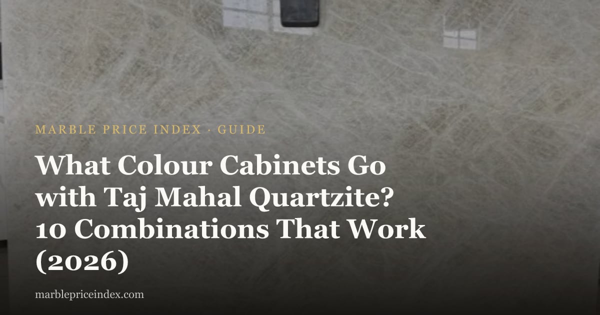 What Colour Cabinets Go with Taj Mahal Quartzite? 10 Combinations That Work (2026)